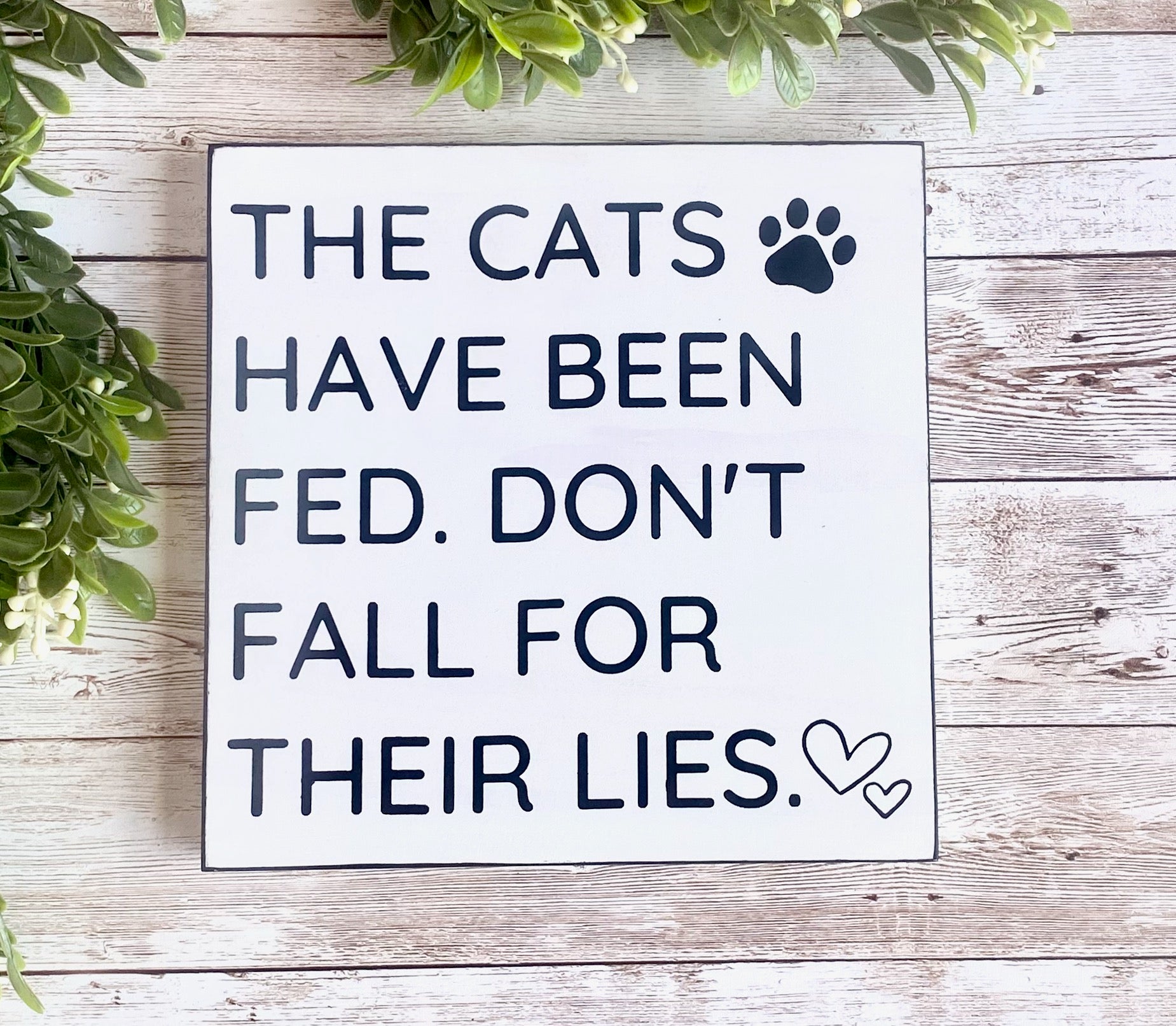 Cats Have Been Fed Wood Sign