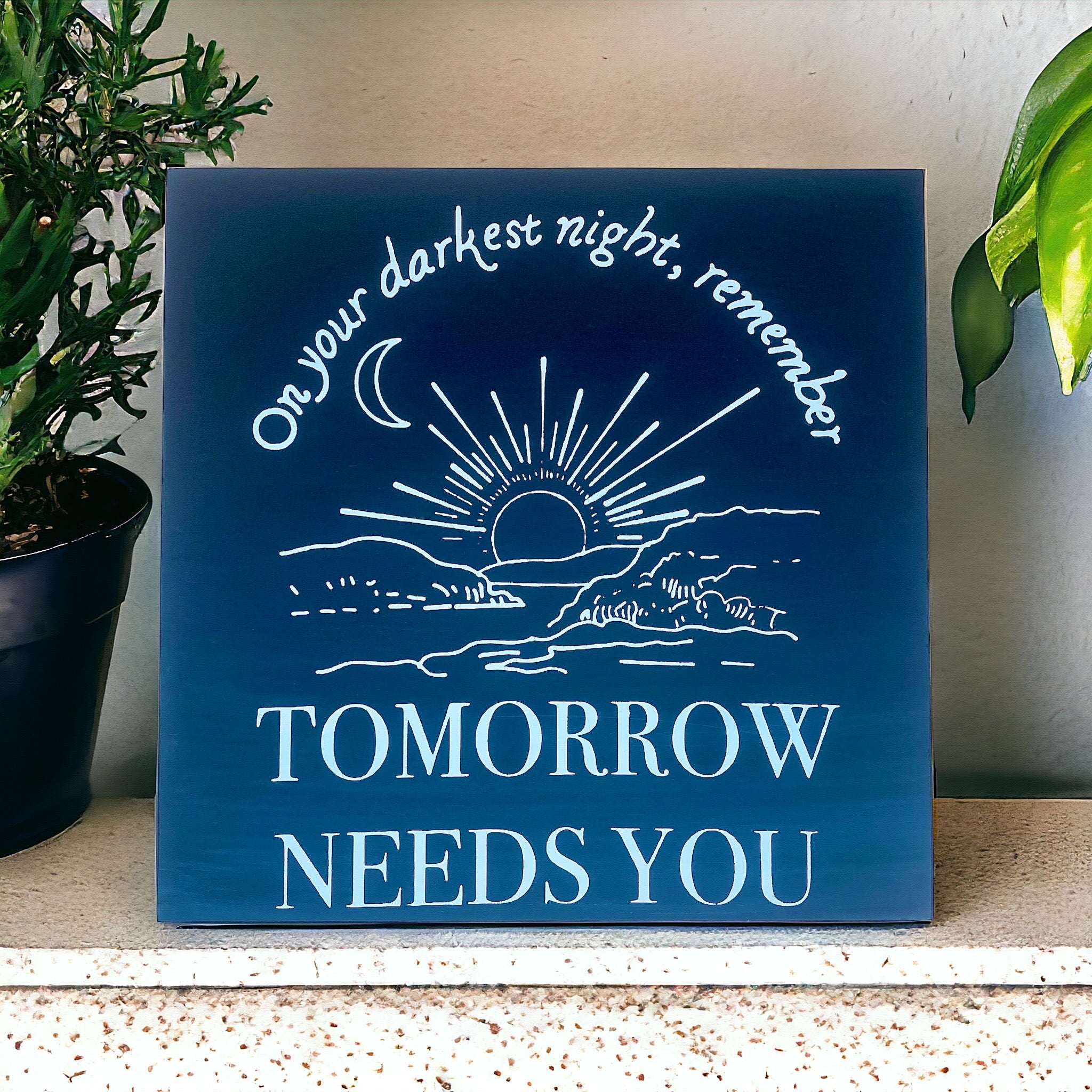 Tomorrow Needs You Wood Sign